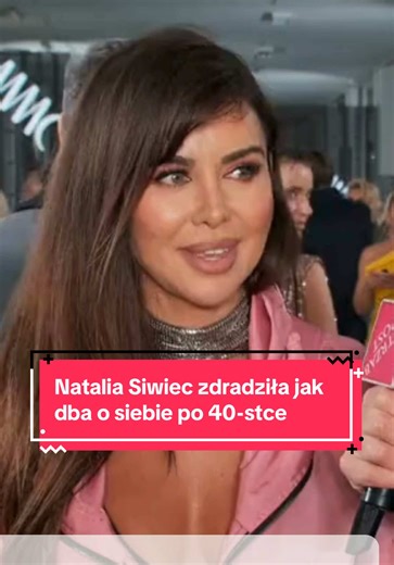 Natalia Siwiec zdradziła jak dba o siebie po 40-stce. A wy jak dbacie o siebie? #nataliasiwiec #fyp #dieta #wiek