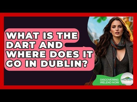 What Is The DART And Where Does It Go In Dublin? - Discovering Ireland Now