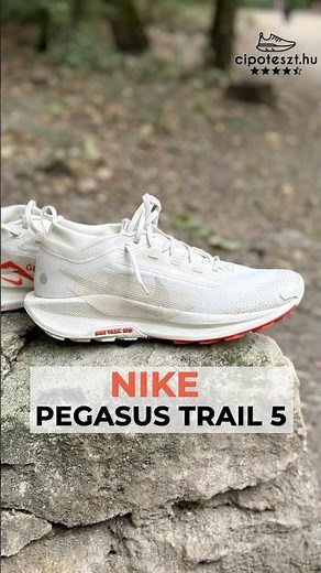 Nike Pegasus Trail 5 – Ennyire sokoldalú egy hibrid terepfutó cipő?