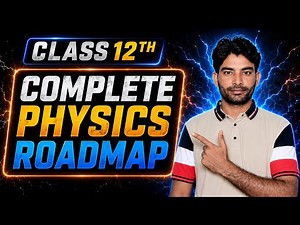 Class 12 Physics Full Syllabus Explained in 15 Minutes | Complete Roadmap