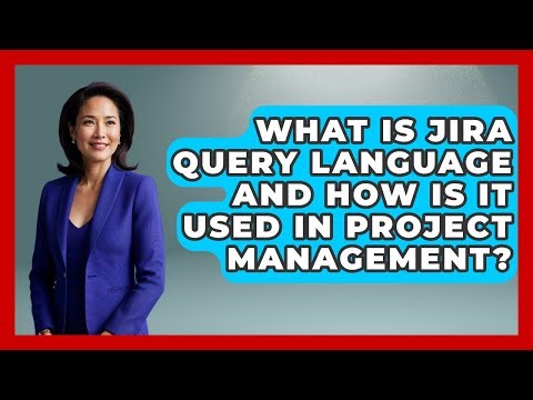What Is JIRA Query Language and How Is It Used in Project Management?