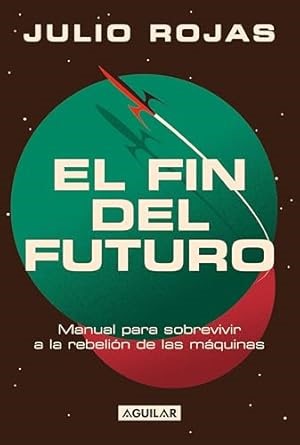 Amazon.com: El fin del futuro (Spanish Edition) eBook : Rojas, Julio: Tienda Kindle