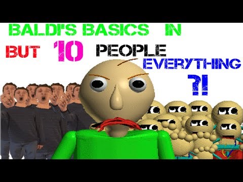 Baldi's Basics in But 10 People Everything - Baldi's Basics Mod