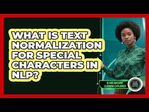 What Is Text Normalization For Special Characters In NLP?