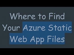 Where to Find Your Azure Static Web App Files