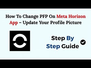 How To Change PFP On Meta Horizon App – Update Your Profile Picture (2025)