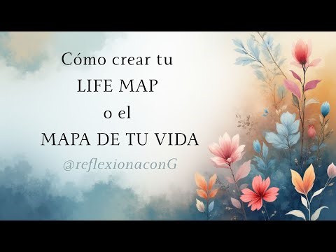 Qué es un LIFE MAP y cómo hacerlo PASO a PASO (ejercicio de coaching)