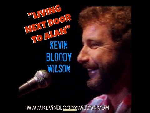 KEVIN BLOODY WILSON Living Next Door To Alan