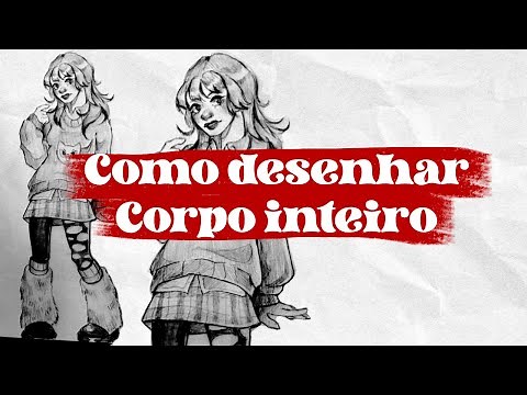 COMO DESENHAR CORPO INTEIRO