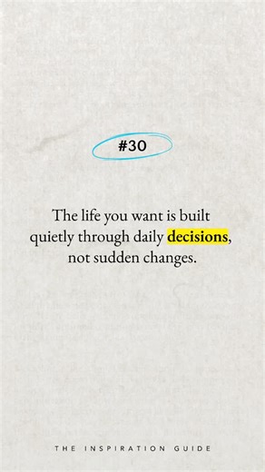 Day 30 of 365 ✨ The life you want is built quietly through daily decisions, not sudden changes. A small thought each day to slow down, feel inspired, and think better. Follow our page for calm reminders, positive mindset and daily inner growth. #Inspiration #Motivation #Quote #Life #TheInspirationGuide (daily inspiration, daily motivation, positive mindset, self growth, personal development, life lessons, inner peace, mental strength, success mindset, motivation daily, positive thinking, self im
