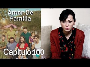 Amor De Familia | Capítulo 100