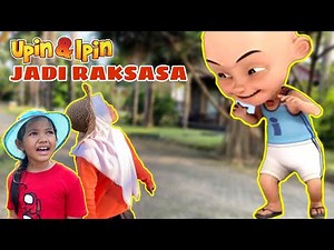 UPIN IPIN JADI RAKSASA