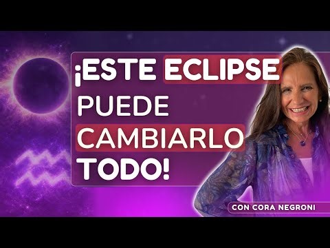 🌞 Eclipse Solar en Acuario: "El gran cambio que viene para ti" con Cora Negroni