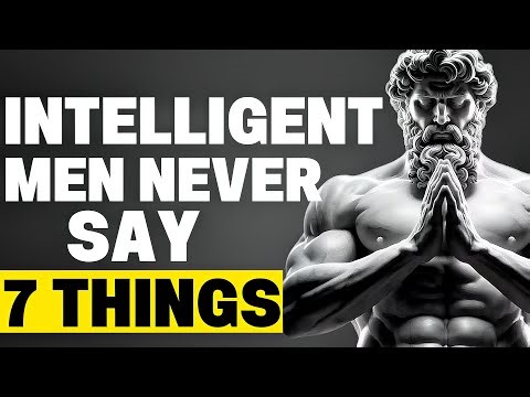 7 Things An INTELLIGENT Man NEVER Says | STOIC PHILOSOPHY