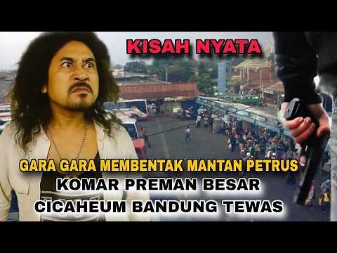 AWAL MULA KEMUNCULAN KOMAR MENJADI RAJA PREMAN TERMINAL CICAHEM BANDUNG MELAWAN PETRUS