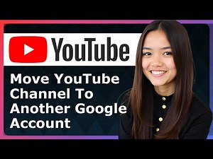 How To Move YouTube Channel To Another Google Account 2025 - Full Guide