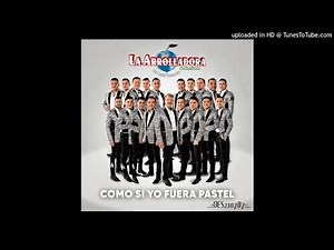 La Arrolladora Banda El Limón - Como Si Yo Fuera Pastel