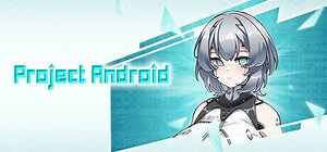 Project Android: обзор, публикации, гайды и дата выхода визуальная новелла игры Project Android