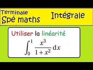 Terminale spé maths-Intégrale de x^3 sur 1+x^2 avec la linéarité