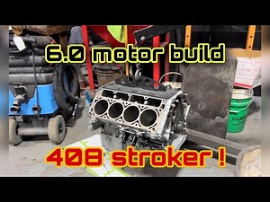 6.0 motor build Finally!!! (408 upgrade)