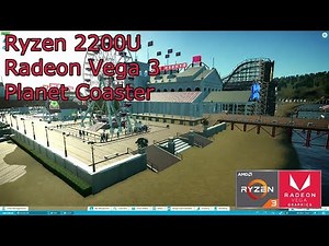 Ryzen 2200U/Radeon Vega 3 - Planet Coaster - Acer Aspire 3