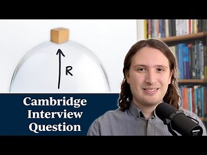 Cambridge Engineering Interview Question | Sliding Down a Dome? | Vantage Admissions