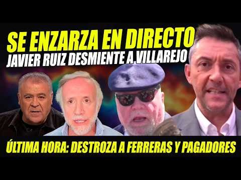JAVIER RUIZ SE ENZARZA CON VILLAREJO, LO DESMONTA Y DESTROZA A FERRERAS E INDA ¡NO NOS CONOCEMOS!