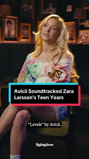 Avicii's 'Levels' Defined Zara Larsson's Teens