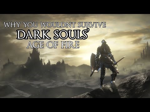 Why You Wouldn't Survive Dark Souls' Age of Fire