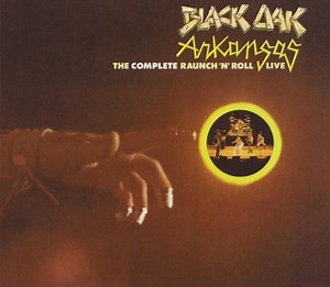 Black Oak Arkansas - The Complete Raunch 'N' Roll Live