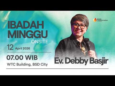 Ibadah Minggu ONSITE | Ev. Debby Basjir | 12 April 2026 | Pkl. 07.00 WIB | GBI WTC Serpong