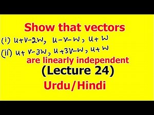 Show the vectors are Linearly independent | Linear Algebra | ( Lecture 24) in Hindi