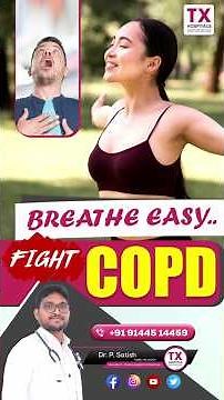 Breathe Easy: How to Fight COPD Effectively | Dr. P. Satish || TX Hospitals