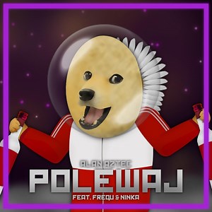 Polewaj (feat. Frequ & Ninka) - Alan Aztec: Song Lyrics, Music Videos & Concerts