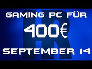 Gaming Pc für 400€ [September 14]
