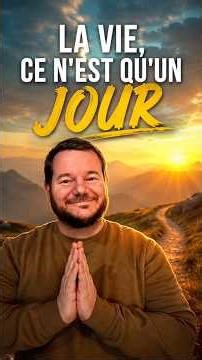 La vie ce n’est qu’un jour