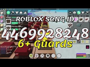 6+ Guards Roblox Song IDs/Codes