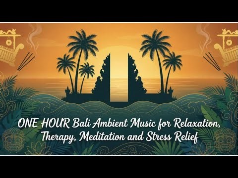 1 HOUR Bali Relaxation Music • Sacred Temple Ambience for Healing, Meditation, Yoga & Stress Relief