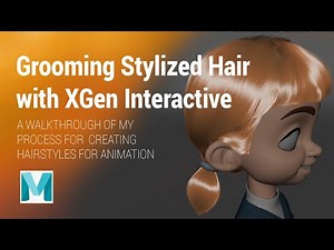 Grooming Stylized Hair with XGen Interactive - My Process for Creating Hairstyles for Animation