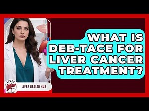 What Is DEB-TACE For Liver Cancer Treatment? - Liver Health Hub