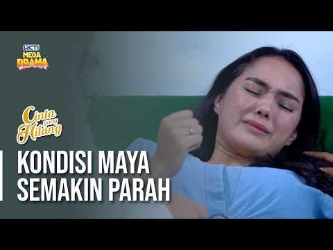 Kondisi Maya Semakin Parah | CINTA YANG HILANG | Eps 447 Part 2