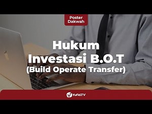 Hukum Investasi BOT (Build Operate Transfer / Bangun Guna Serah)- Poster Dakwah Yufid TV