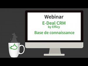 Webinar E-Deal CRM by Efficy - Base de connaissance