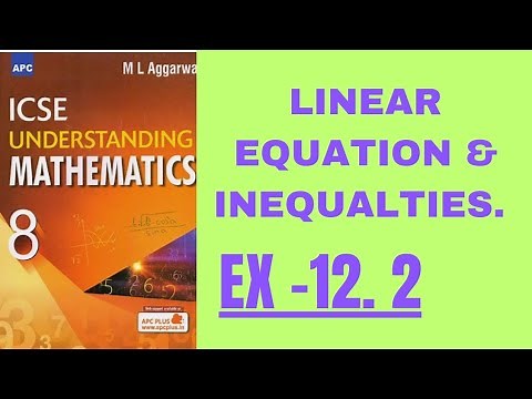 LINEAR EQUATION AND INEQUALITIES IN ONE VARIABLE. CLASS 8.EX-12.2.(ML AGGARWAL)