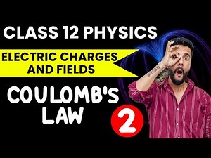 CBSE Class 12 | Physics | Electric Charges and Fields - L2 | Coulomb's Law | Ashu Sir| Learn and Fun