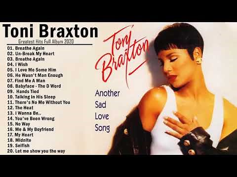 Toni Braxton Greatest Hits Full Album Toni Braxton Best Of Playlist