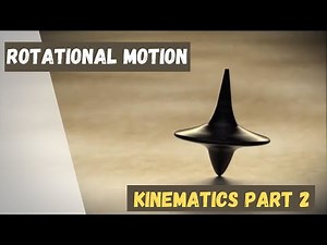 Rotational Motion | Kinematics Part 2