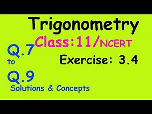 Trigonometry : Class 11 / NCERT || Exercise 3.4 || Q. 7, 8, 9.