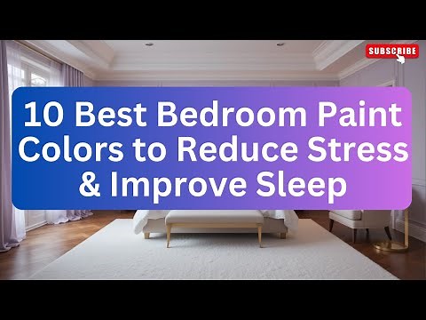 Top 10 Bedroom Paint Colors Ideas 2025 | Best Calming Colors to Reduce Stress & Improve Sleep