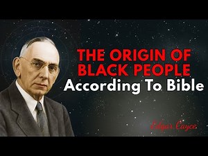 The Forgotten Truth About the Origin of Black People in the Bible | Edgar Cayce Prophecy Unveiled